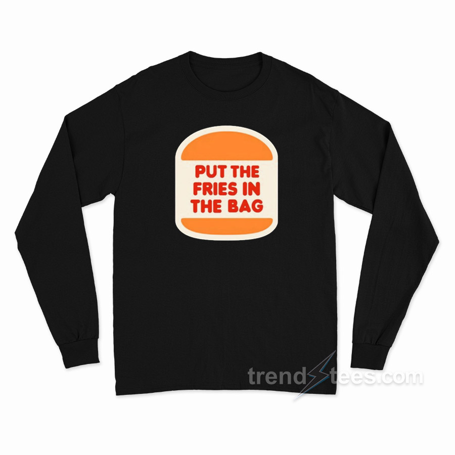 Put The Fries In The Bag Hamburger Long Sleeve Shirt