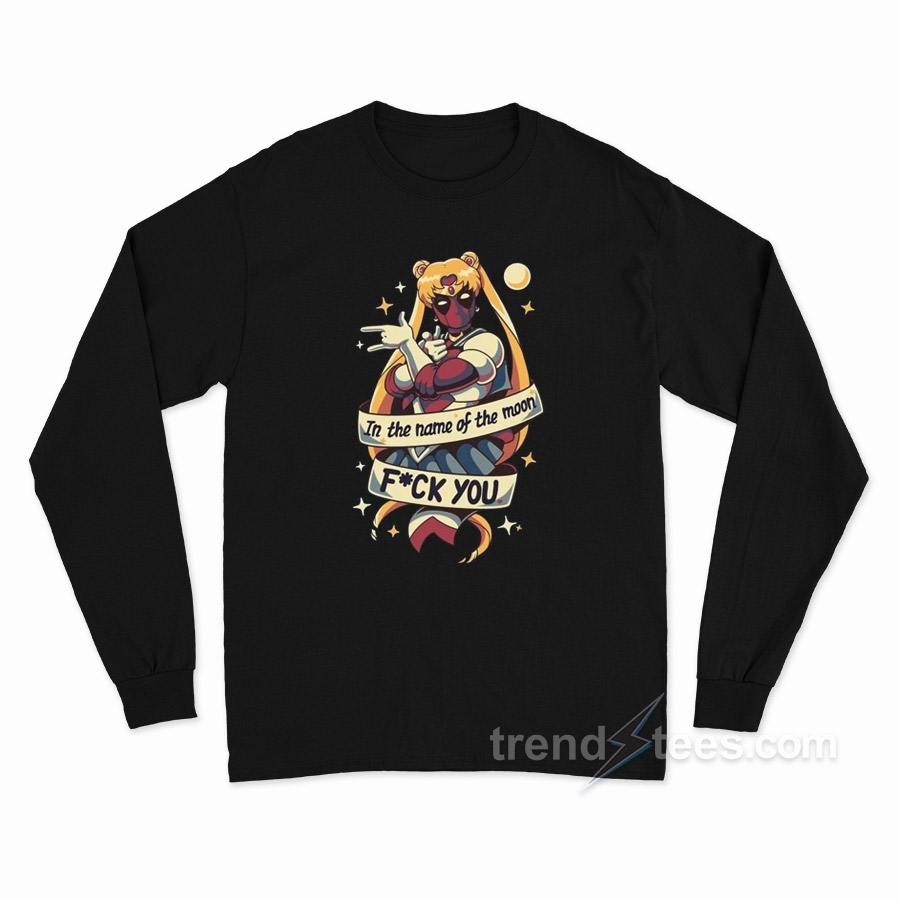Sailorpool Deadpool In The Name of the Moon Fuck You Long Sleeve Shirt