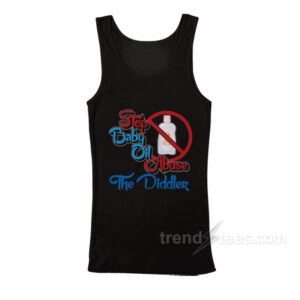 Stop Baby Oil Abuse The Diddler Tank Top