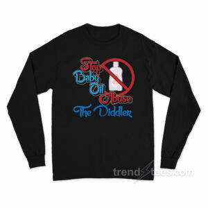 Stop Baby Oil Abuse The Diddler Long Sleeve Shirt
