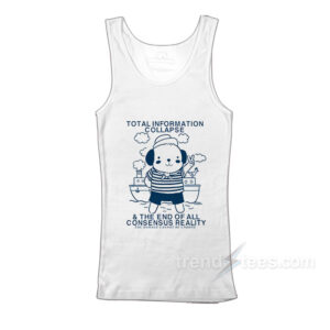 Total Information Collapse The End Of All Consensus Reality Tank Top
