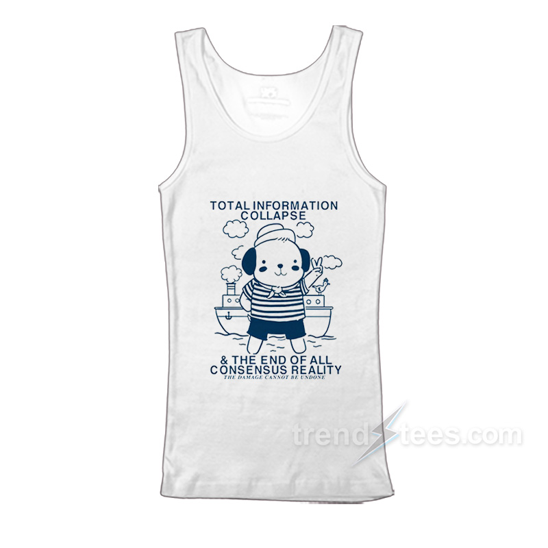 Total Information Collapse The End Of All Consensus Reality Tank Top