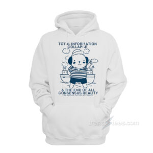 Total Information Collapse The End Of All Consensus Reality Hoodie