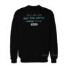 You Should Run For Office Smile More Emerge Sweatshirt