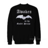 Awaken To The Gothic Dream Sweatshirt