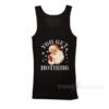 Christmas Santa Claus You Get Nothing Tank Top
