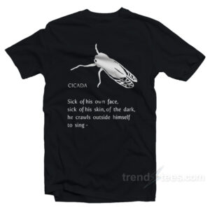 Cicada Sick Of His Own Face T-Shirt