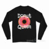 Donut Queen Food Lover Long Sleeve Shirt
