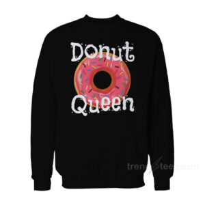 Donut Queen Food Lover Sweatshirt