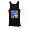 Even Jesus Hates Creed Tank Top