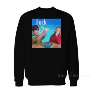 Fuck Karen You Clumsy Bitch Sweatshirt