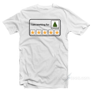 I Am Working For Christmas Break T-Shirt