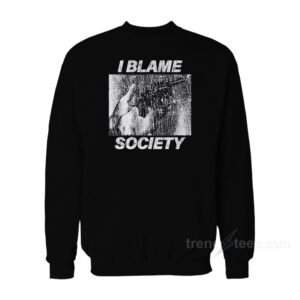 I Blame Society 90s Vintage Sweatshirt