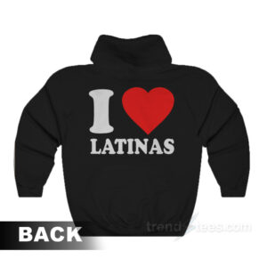 I Love Latinas Hoodie