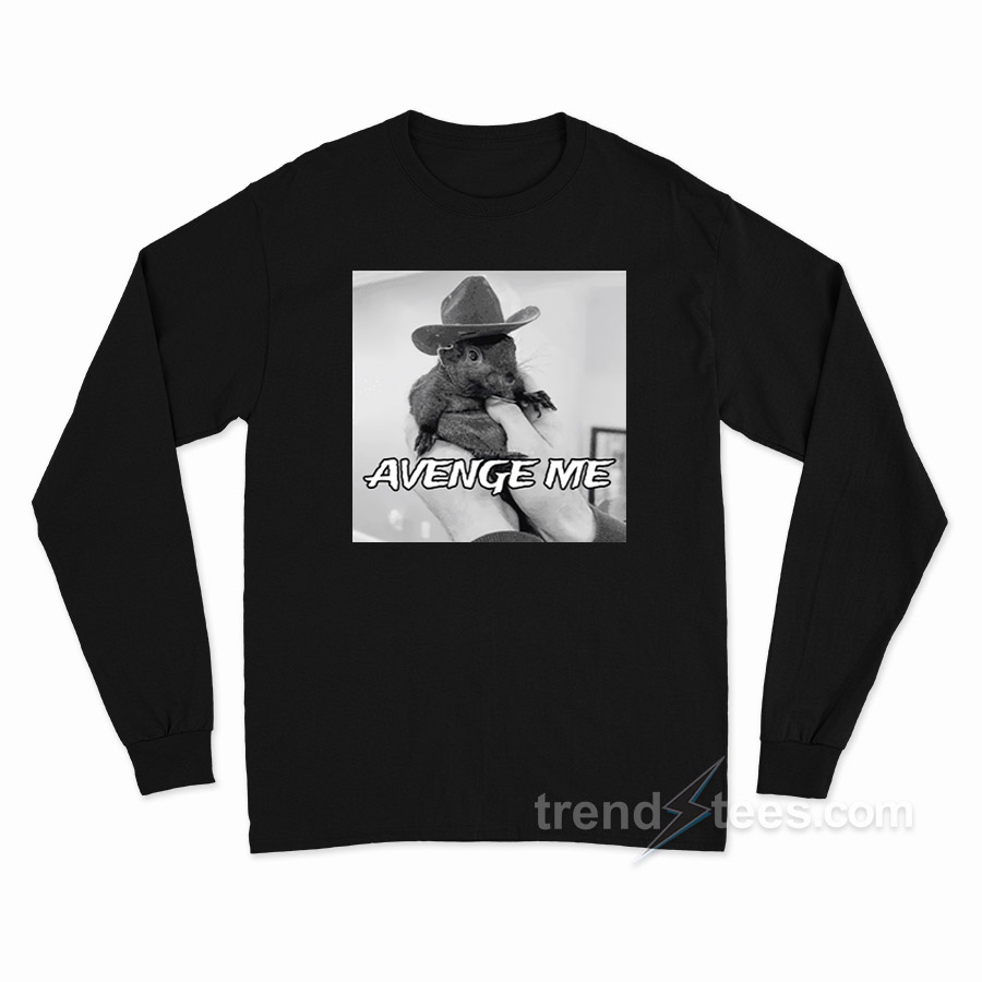 Peanut The Squirrel Avenge Me Long Sleeve Shirt