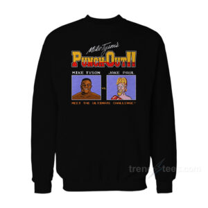 Punch Out Mike Tyson Vs Jake Paul Meet The Ultimate Challenge Sweatshirt