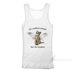 The Saddest People Fart The Loudest Tank Top