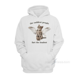 The Saddest People Fart The Loudest Hoodie