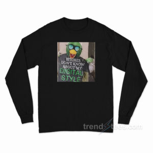 Bitches Don't Know About My Digital Style Long Sleeve Shirt