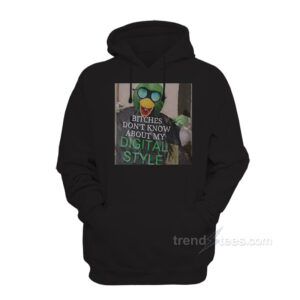 Bitches Don't Know About My Digital Style Hoodie