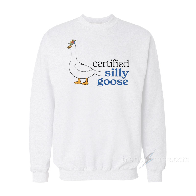 Certified Silly Goose Meme Sweatshirt