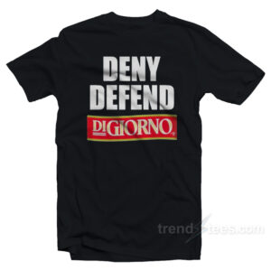 Deny Defend Digiorno T-Shirt