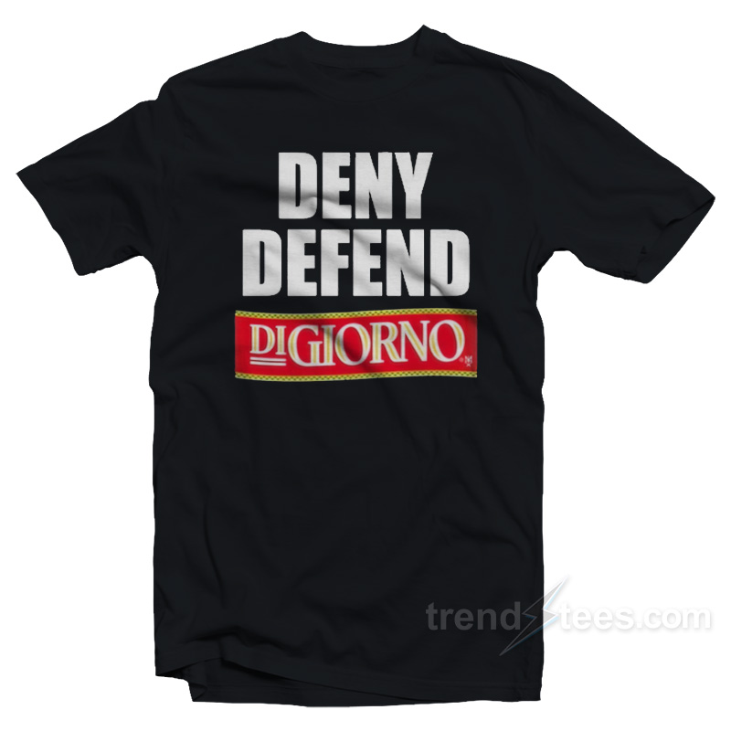 Deny Defend Digiorno T-Shirt