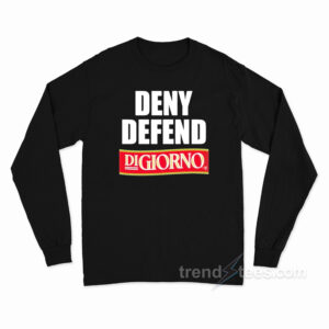 Deny Defend Digiorno Long Sleeve Shirt