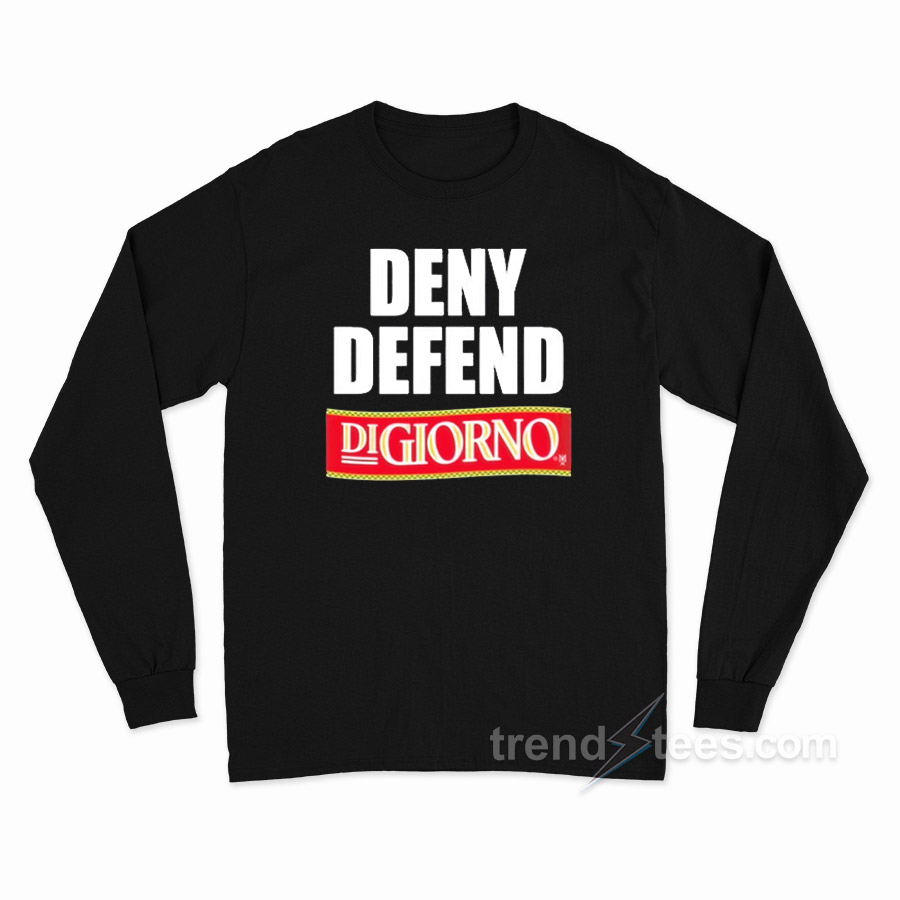 Deny Defend Digiorno Long Sleeve Shirt