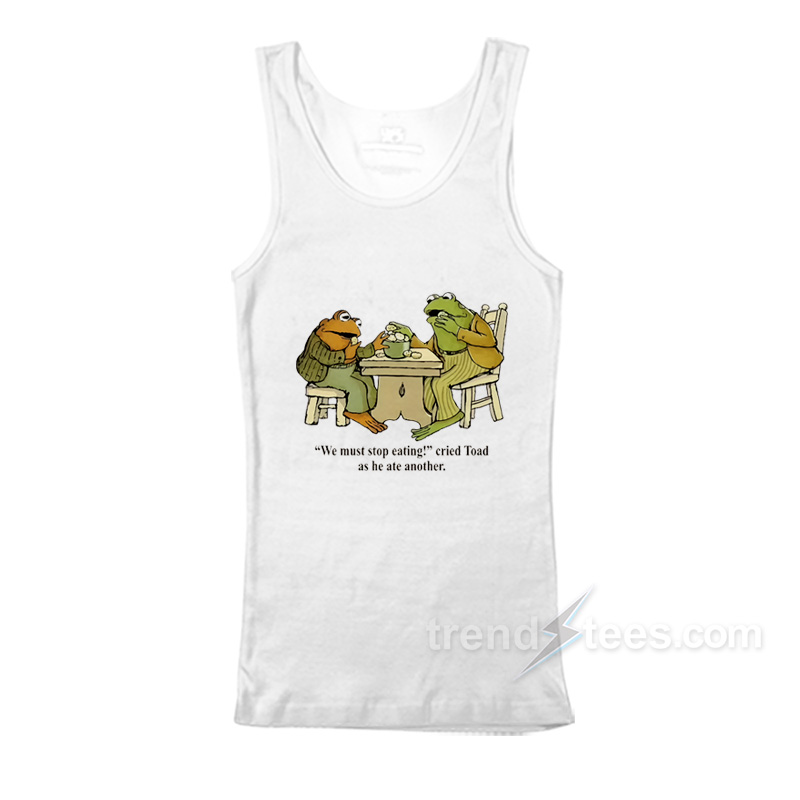 Frog And Toad We Must Stop Eating Tank Top