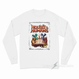 Houses And Humans DD Long Sleeve Shirt