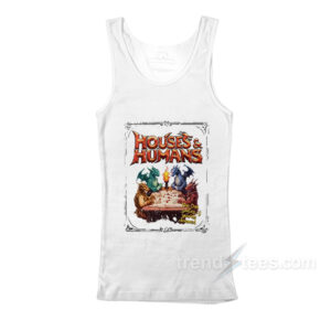 Houses And Humans DD Tank Top
