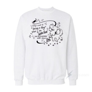 I Bring A Sort Of Being A Dog Vibe To The Gender Sweatshirt