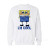 I'm Cool Spongebob Squarepants Sweatshirt