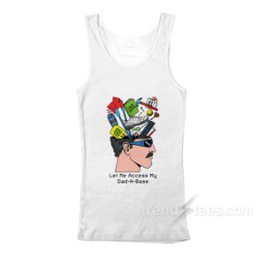 Let Me Access My Dad A Base Tank Top