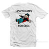 No Country For Ceos T-Shirt