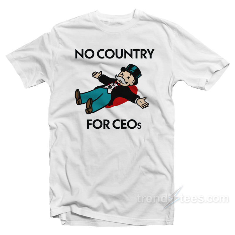 No Country For Ceos T-Shirt
