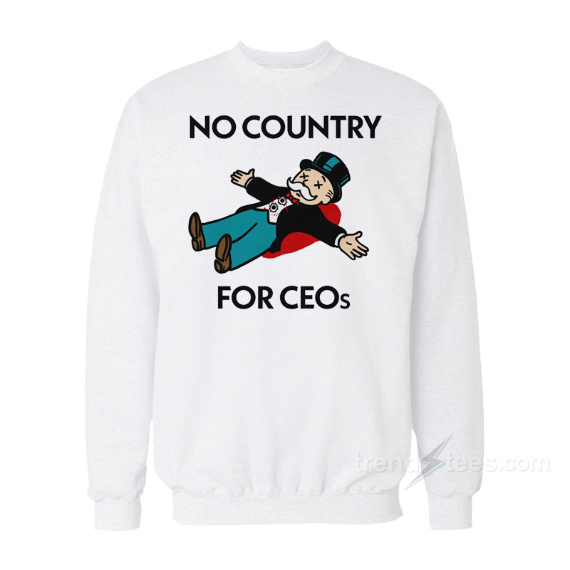No Country For Ceos Sweatshirt