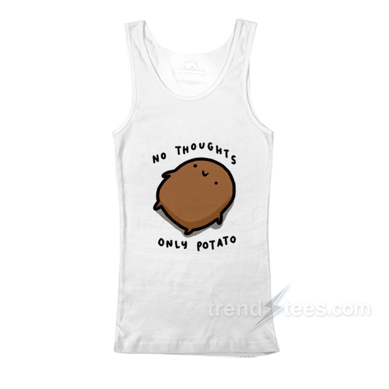 No Thoughts Only Potato Tank Top