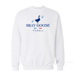 Silly Goose Vodka Sweatshirt