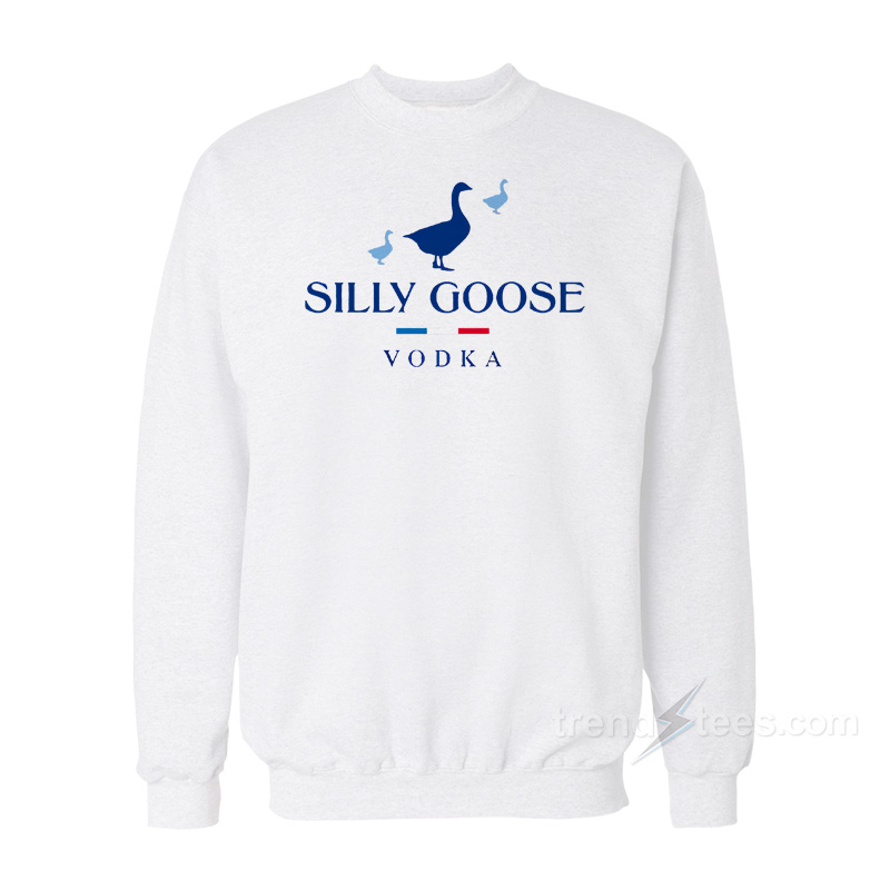 Silly Goose Vodka Sweatshirt