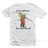 Sorry Gotta Go The Vibes Are Off T-Shirt