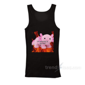 Axolotl I'm Seriously At My Limit Tank Top