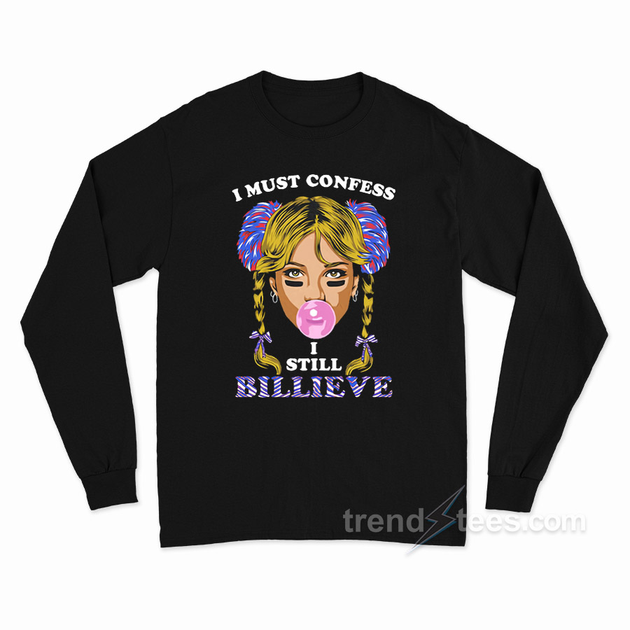 Britney Spears I Must Confess I Still Believe Buffalo Bills Long Sleeve Shirt