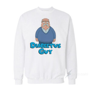 Diabeetus Guy Family Guy Wilford Brimley Sweatshirt