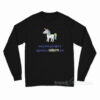 Every Time You Light A Cigarette A Unicorn Dies Long Sleeve Shirt