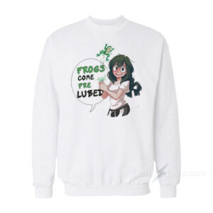 Frogs Come Pre Lubed Meme Sweatshirt