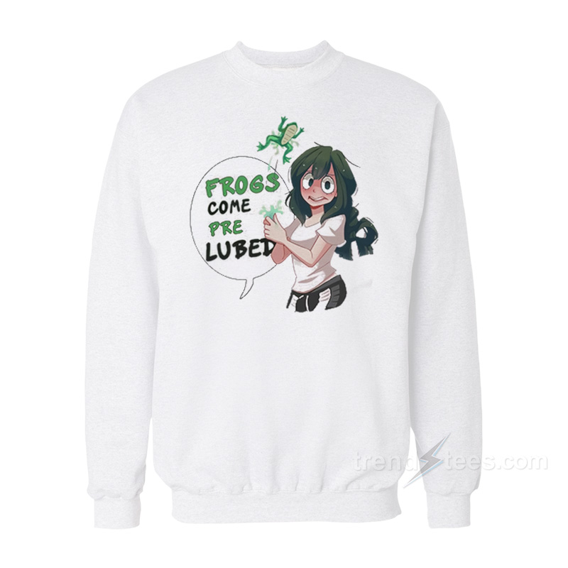 Frogs Come Pre Lubed Meme Sweatshirt