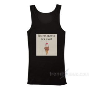 Ice Cream It's Not Gonna Lick Itself Tank Top