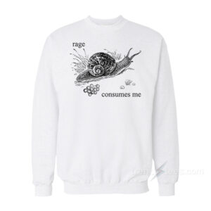 Rage Consumes Me Snail Sweatshirt